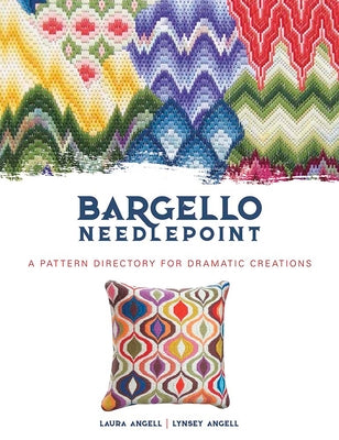 Book cover of Bargello Needlepoint: A Pattern Directory for Dramatic Creations by Angell, Laura