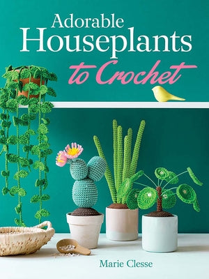 Book cover of Adorable Houseplants to Crochet by Clesse, Marie