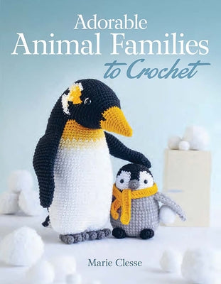 Book cover of Adorable Animal Families to Crochet by Clesse, Marie