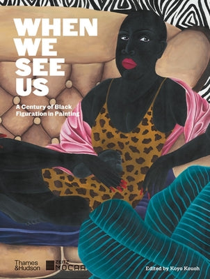When We See Us: A Century of Black Figuration in Painting by Koyo Kouoh book cover