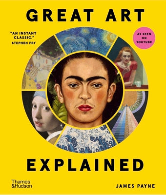 Book cover of Great Art Explained: The Stories Behind the World's Greatest Masterpieces by Payne, James