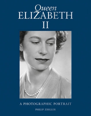 Book cover of Queen Elizabeth II: A Photographic Portrait by Ziegler, Phillip