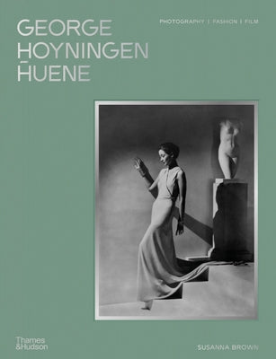 Book cover of George Hoyningen-Huene: Photography, Fashion, Film by Brown, Susanna