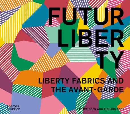 Book cover of Futurliberty: Liberty Fabrics and the Avant-Garde by Coen, Ester