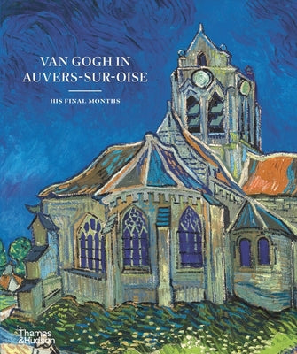 Book cover of Van Gogh in Auvers-Sur-Oise: His Final Months by Bakker, Nienke