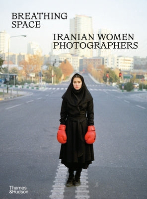 Book cover of Breathing Space: Iranian Women Photographers by Ghabaian Etehadieh, Anahita