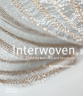 Book cover of Interwoven: Exploring Materials and Structures by Salolainen, Maarit