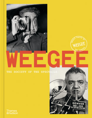 Book cover of Weegee: Society of the Spectacle by Ch