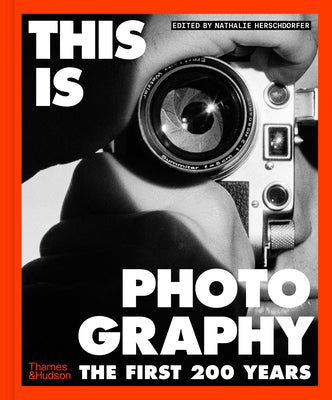 This Is Photography: The First 200 Years by Nathalie Herschdorfer book cover