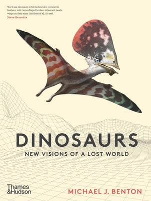 Book cover of Dinosaurs: New Visions of a Lost World by Benton, Michael J.