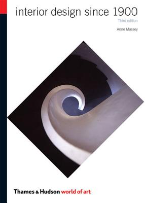 Book cover of Interior Design Since 1900 by Massey, Anne