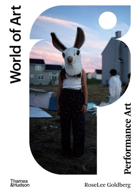 Performance Art: From Futurism to the Present by Roselee Goldberg book cover