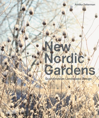 Book cover of New Nordic Gardens: Scandinavian Landscape Design by Zetterman, Annika