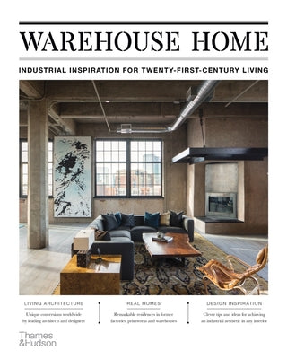 Book cover of Warehouse Home: Industrial Inspiration for Twenty-First-Century Living by Bush, Sophie