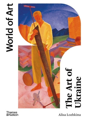 Book cover of The Art of Ukraine by Lozhkina, Alisa