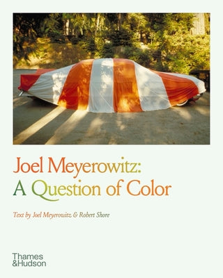 Book cover of Joel Meyerowitz: A Question of Color by Meyerowitz, Joel