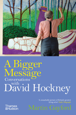 Book cover of A Bigger Message: Conversations with David Hockney by Gayford, Martin