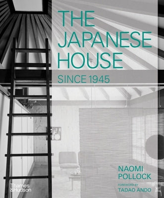 Book cover of The Japanese House Since 1945 by Pollock, Naomi