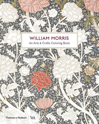 Book cover of William Morris: An Arts & Crafts Coloring Book by Victoria and Albert Museum