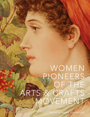 Book cover of Women Pioneers of the Arts & Crafts Movement by Livingstone, Karen