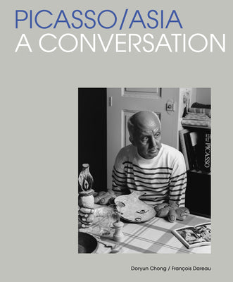 Book cover of Picasso/Asia: A Conversation by Chong, Doryun
