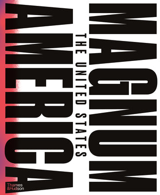 Book cover of Magnum America: The United States by Magnum Photos
