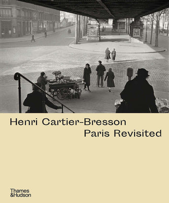 Book cover of Henri Cartier-Bresson: Paris Revisited by de Mondenard, Ann