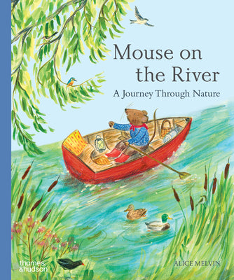 Mouse on the River: A Journey Through Nature by Melvin, Alice book cover