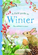 Book cover of A Field Guide to Winter: Play and Learn in Nature by Dawnay, Gabby