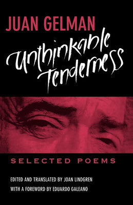 Book cover of Unthinkable Tenderness: Selected Poems by Gelman, Juan