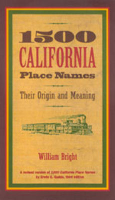 Book cover of 1500 California Place Names: Their Origin and Meaning, a Revised Version of 1000 California Place Names by Erwin G. Gudde, Third Edition by Bright, William