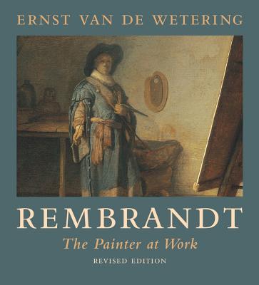 Book cover of Rembrandt: The Painter at Work by Van de Wetering, Ernst