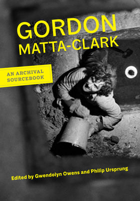 Book cover of Gordon Matta-Clark: An Archival Sourcebook by Matta-Clark, Gordon