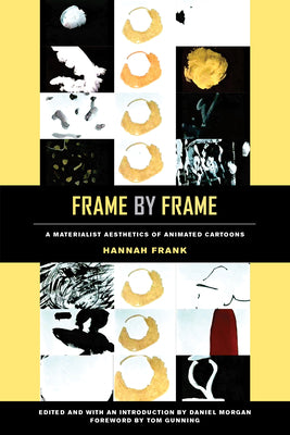 Book cover of Frame by Frame: A Materialist Aesthetics of Animated Cartoons by Frank, Hannah