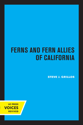 Book cover of Ferns and Fern Allies of California: Volume 16 by Grillos, Steve J.