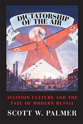 Book cover of Dictatorship of the Air by Palmer, Scott W.