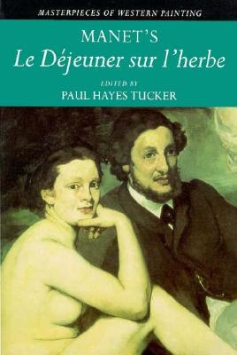 Book cover of Manet's Le Dejeuner Sur l'herbe by Tucker, Paul Hayes