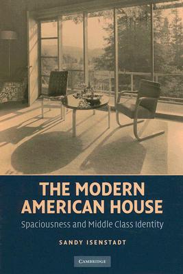 Book cover of The Modern American House by Isenstadt, Sandy