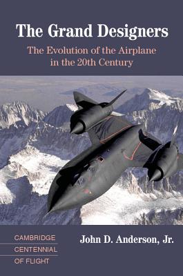 Book cover of The Grand Designers: The Evolution of the Airplane in the 20th Century by Anderson Jr, John D.