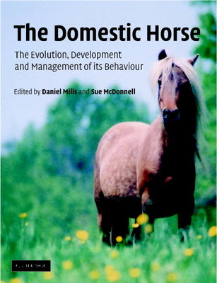 Book cover of The Domestic Horse: The Origins, Development and Management of Its Behaviour by Mills, Daniel