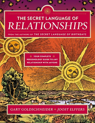 Book cover of The Secret Language of Relationships: Your Complete Personology Guide to Any Relationship with Anyone by Goldschneider, Gary