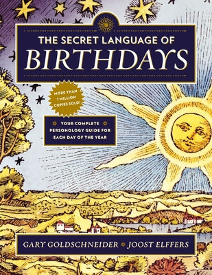 Book cover of The Secret Language of Birthdays: Your Complete Personology Guide for Each Day of the Year by Goldschneider, Gary