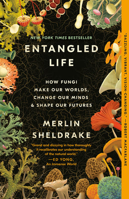 Book cover of Entangled Life: How Fungi Make Our Worlds, Change Our Minds & Shape Our Futures by Sheldrake, Merlin
