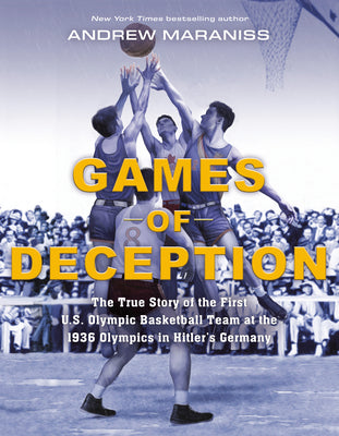 Games of Deception: The True Story of the First U.S. Olympic Basketball Team at the 1936 Olympics Inhitler's Germany by Andrew Maraniss book cover