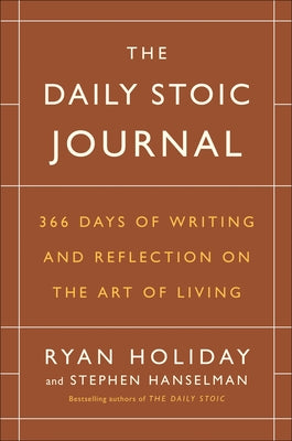 The Daily Stoic Journal: 366 Days of Writing and Reflection on the Art of Living by Ryan Holiday book cover