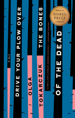 Book cover of Drive Your Plow Over the Bones of the Dead by Tokarczuk, Olga