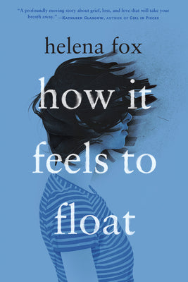 How It Feels to Float by Helena Fox book cover