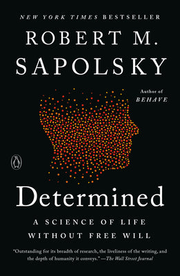 Determined: A Science of Life Without Free Will by Sapolsky, Robert M. book cover