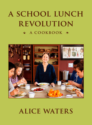 Book cover of A School Lunch Revolution: A Cookbook by Waters, Alice