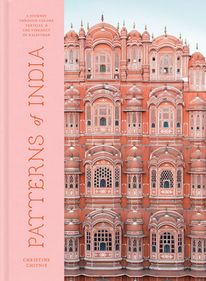 Book cover of Patterns of India: A Journey Through Colors, Textiles, and the Vibrancy of Rajasthan by Chitnis, Christine